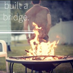 Built A Bridge
