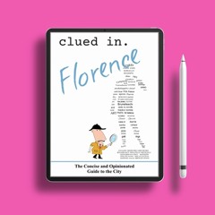 Clued In Florence: The Concise and Opinionated Guide to the City -2023 (Plan the perfect trip!)