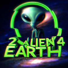 2 Alien 4 Earth - AlienTek Session #2