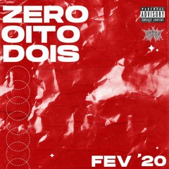 ZERO OITO DOIS FEV '20