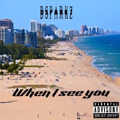 DSparkz (when I See Youu)