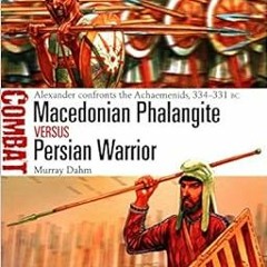READ EBOOK 🎯 Macedonian Phalangite vs Persian Warrior: Alexander confronts the Achae