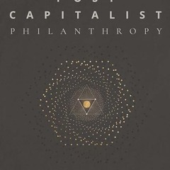 free read✔ Post Capitalist Philanthropy