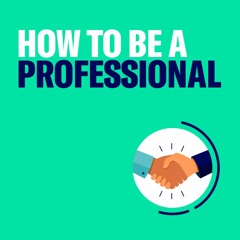 How to be a Professional