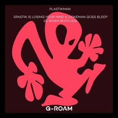 Plastikman - Spastik Is Losing Your Mind & Cokeman Go-es Bleep (G-ROAM BOOTLEG)