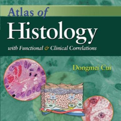 [Download] KINDLE 💜 Atlas of Histology with Functional and Clinical Correlations by