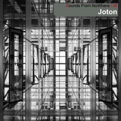 Sounds From NoWhere Podcast #138 - Joton
