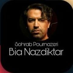 Bia Nazdiktar Sohrab Pournazeri