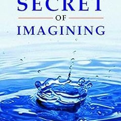 Download [PDF] The Secret Of Imagining Online Book By  Neville Goddard (Author)