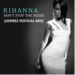 Rihanna - Dont Stop The Music (JOFIREZ FESTIVAL MIX)