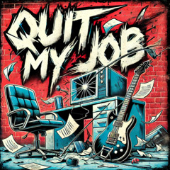 Quit My Job