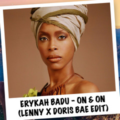 Erykah Badu - On & On (Lenny X Doris Bae Edit)