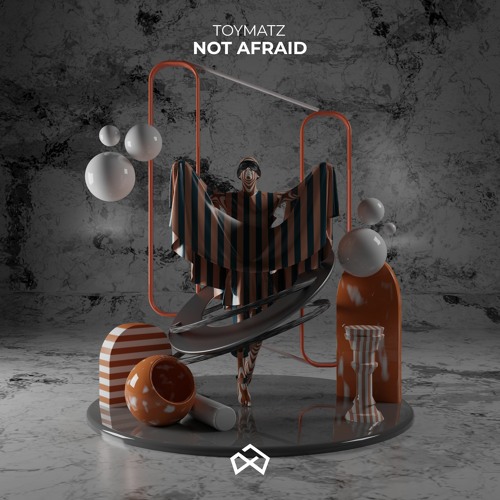 Toymatz - Not Afraid [OUT NOW]