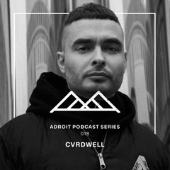 Adroit Podcast Series #018 - CVRDWELL