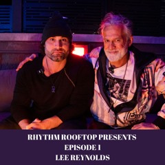 Rhythm Rooftop Episode 1 - Lee Reynolds