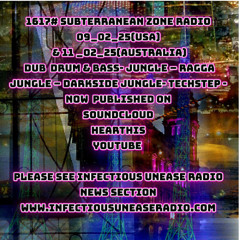 1617# Subterranean Zone Radio 09_02_25(USA) & 11 _02_25(Australia) dub  Drum & Bass- Jungle – Ragga Jungle – Darkside Jungle- Techstep -Darkstep