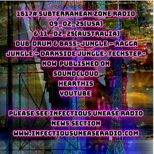 1617# Subterranean Zone Radio 09_02_25(USA) & 11 _02_25(Australia) dub  Drum & Bass- Jungle – Ragga Jungle – Darkside Jungle- Techstep -Darkstep