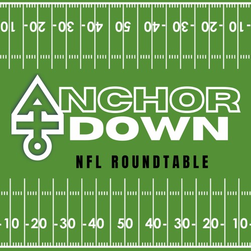 Anchor Down NFL Roundtable: Episode 9