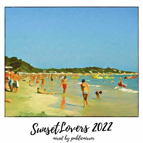 SUNSET LOVERS 2022 - Beach House mix