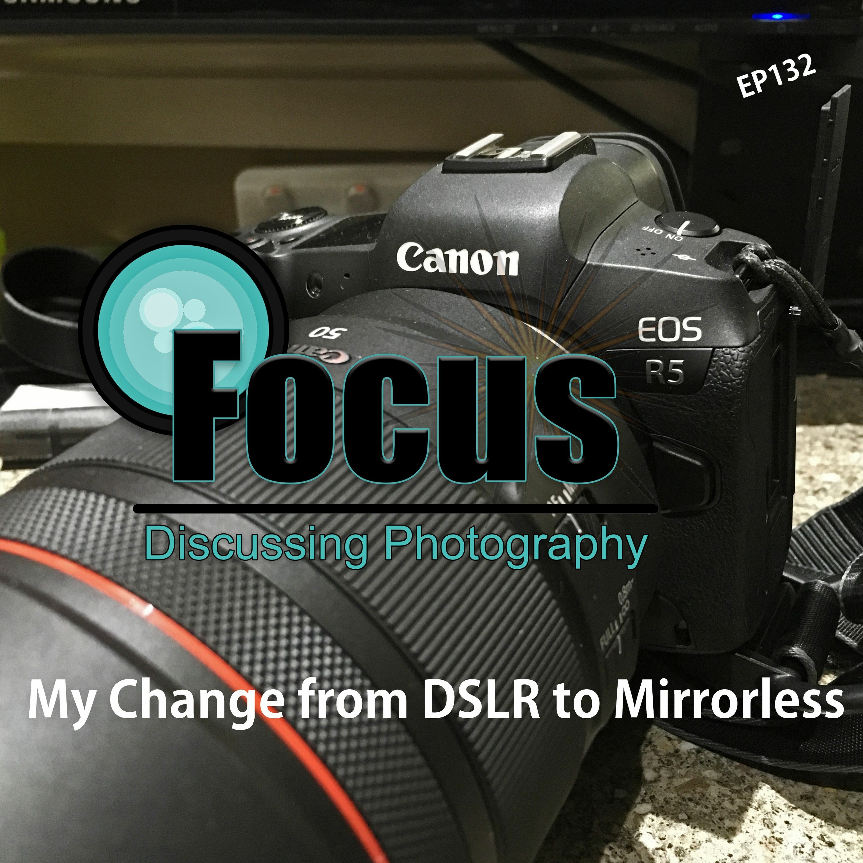 Focus: Photography Podcast with Stephen Finkel Flying Solo My Change to Mirrorless EP132