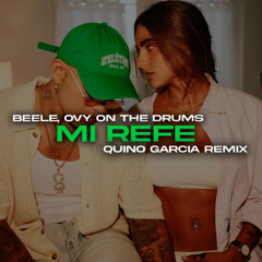 Beele, Ovy On The Drums - Mi Refe (Quino Garcia Remix)