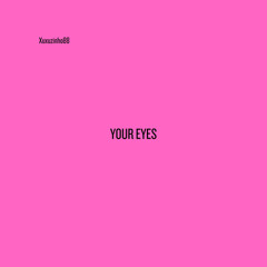 Your Eyes