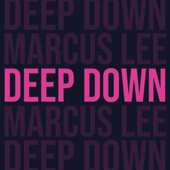 Deep Down (FREE DOWNLOAD)