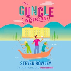 FREE Audiobook 🎧 : The Guncle Abroad, By Steven Rowley