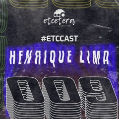 Henrique Lima EtcCast #009