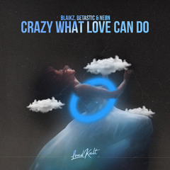 Blaikz, BETASTIC & NEØN - Crazy What Love Can Do