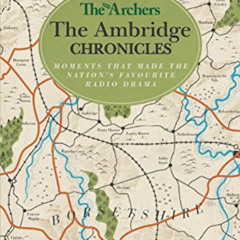 [GET] KINDLE 📧 The Archers: The Ambridge Chronicles by  BBC Books PDF EBOOK EPUB KIN