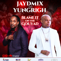 Jaydmix Feat. Yungrich - Blame It On The Gouyad(Konpa 2020)