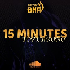 Dj Bka - 15 Minutes Top Chrono ⏱