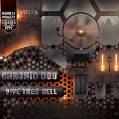 Chronic909 - Give them Hell
