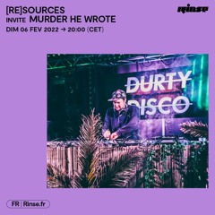 Murder He Wrote - [re]sources guestmix - Rinse France - 6th Feb 2022