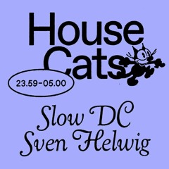House Cats W. Slow DC & Sven Helwig 1.9.23 Disco Zwei MA.WAV