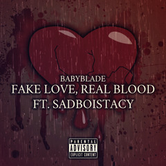 FAKE LOVE, REAL BLOOD ft. SADBOISTACY [PROD. SKETCHMYNAME]