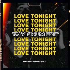 SHOUSE x CHERRY [UA] - LOVE TONIGHT (TALY SHUM edit)