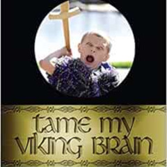 download EBOOK √ Tame My Viking Brain: Tame Anxiety the Viking Way (Tame the Brain) b