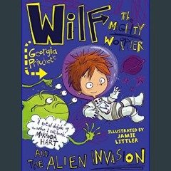 Read ebook [PDF] ⚡ Wilf the Mighty Worrier and the Alien Invasion: Book 4     Kindle Edition Full
