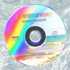 DJ Reverseweave - Radiant Rainbow (Paperkraft Remix)