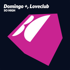 Domingo +, Loveclub - So High (Original Mix)