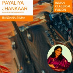 Payaliya Jhankaar - Indian Classical Fusion