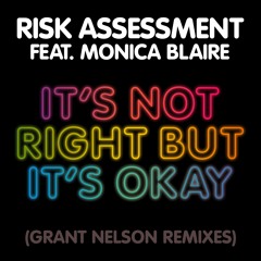 Risk Assessment feat. Monica Blaire – It’s Not Right But It’s Okay (Grant Nelson Remix)