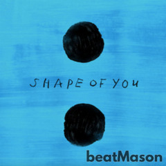 Ed Sheeran - Shape of You (beatMason REMIX) FREE DOWNLOAD