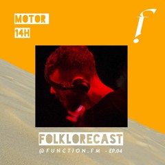 FOLKLORECAST @ EP04 — MOTOR