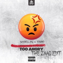 Sickmode, Rooler - Too Angry(Bassrollerz & Yoshiko Zaag Edit)