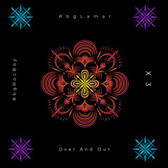 “Over And Out” Ft Rbg RocBoy, x3