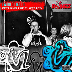MC Ronez - (I Would Like To) Return 2 The Classics