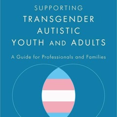 PDF (DOWNLOAD) Supporting Transgender Autistic Youth and Adults